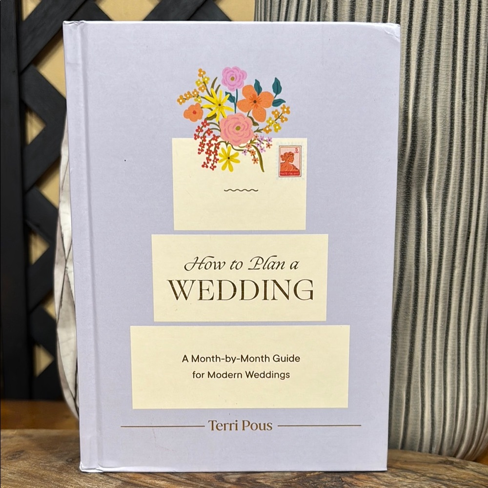 How to Plan a Wedding: A Month-by-Month Guide for Modern Weddings by Terri Pous
